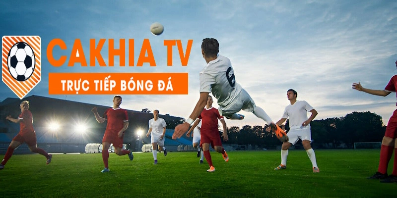 Thế mạnh và những điểm cần cải thiện của Cakhia.tv trực tiếp