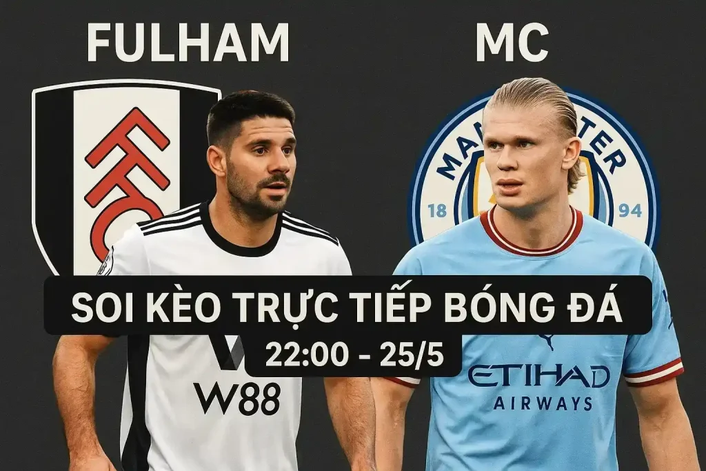 Soi kèo trực tiếp bóng đá Fulham vs MC