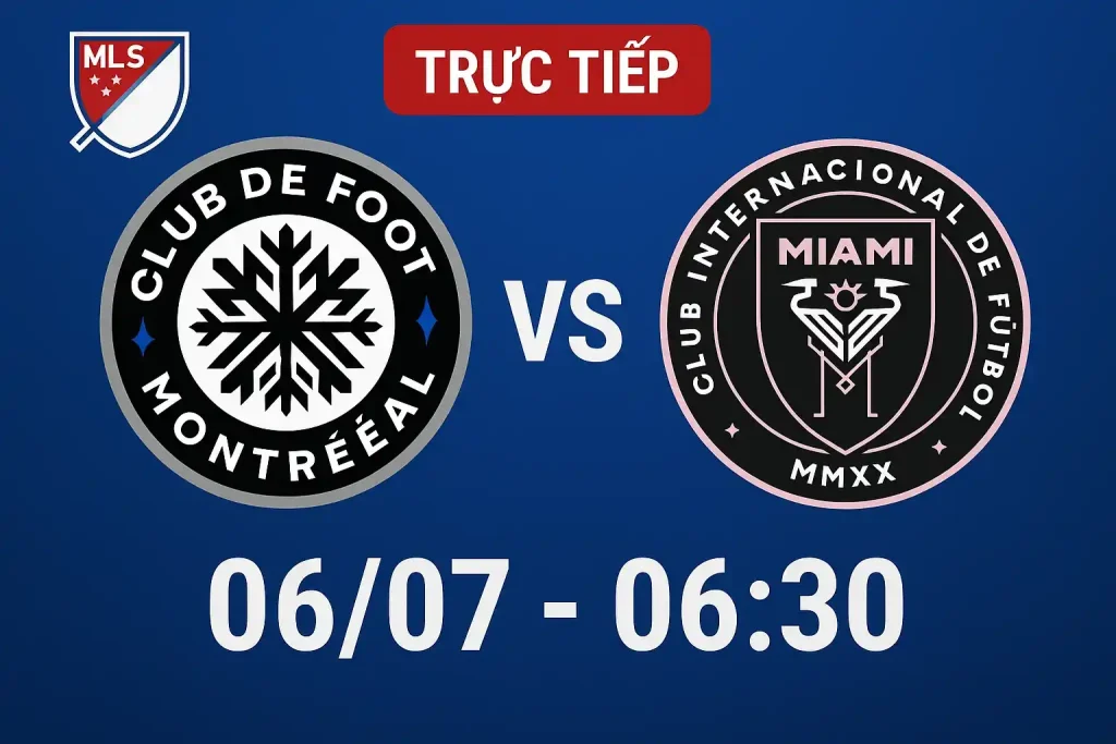 Link trực tiếp CF Montreal vs Inter Miami 06/07 - 06:30